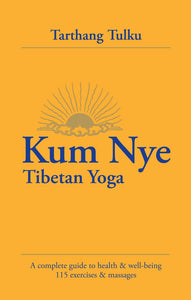 Kum Nye, Tibetan Yoga, Line by Line Reading with Commentary