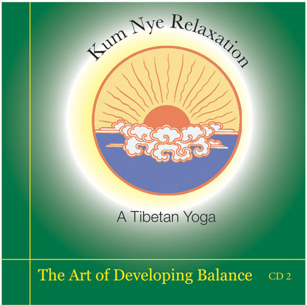 Kum Nye Guided Practices, Program Two - The Art of Developing Balance