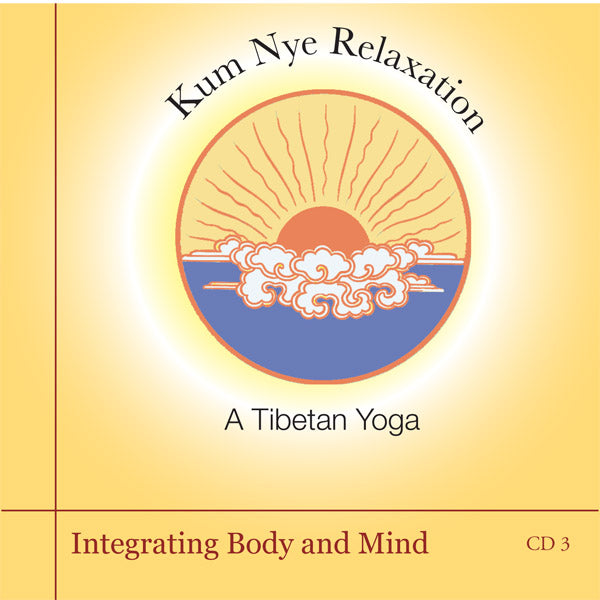 Kum Nye Guided Practices, Program Three - Integrating Body and Mind
