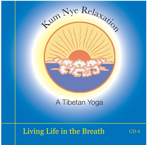 Kum Nye Guided Practices Four - Living Life in the Breath